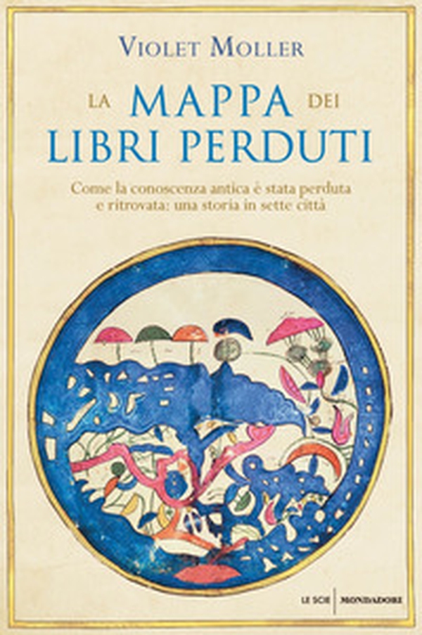 La mappa dei libri perduti. Come la conoscenza antica è stata perduta e ritrovata: una storia in sette città - Librerie.coop La mappa dei libri perduti. Come la conoscenza antica è stata perduta e ritrovata: una storia in sette città - Librerie.coop