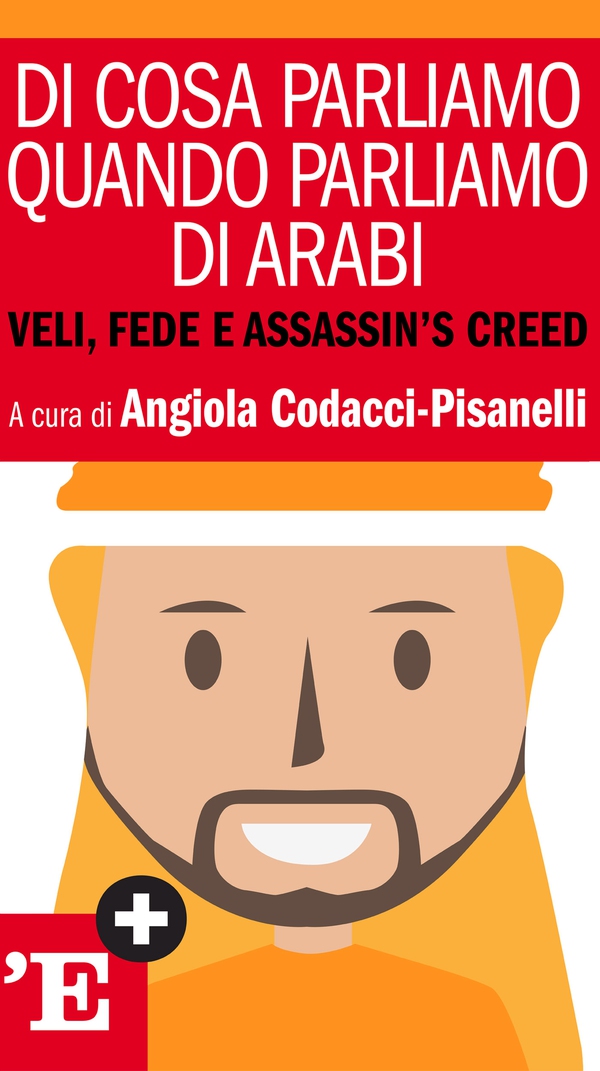 Di cosa parliamo quando parliamo di arabi - Librerie.coop Di cosa parliamo quando parliamo di arabi - Librerie.coop