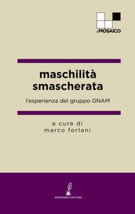 Maschilità smascherata. L'esperienza del gruppo GNAM - Librerie.coop