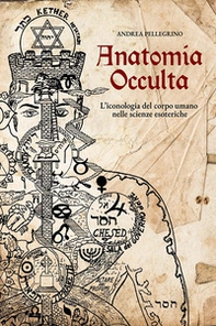 Anatomia occulta. L'iconologia del corpo umano nelle scienze esoteriche - Librerie.coop