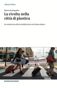 La rivolta nella città di plastica. La resistenza alla turistificazione nel Paese Basco - Librerie.coop