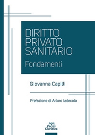 Diritto privato sanitario. Fondamenti - Librerie.coop