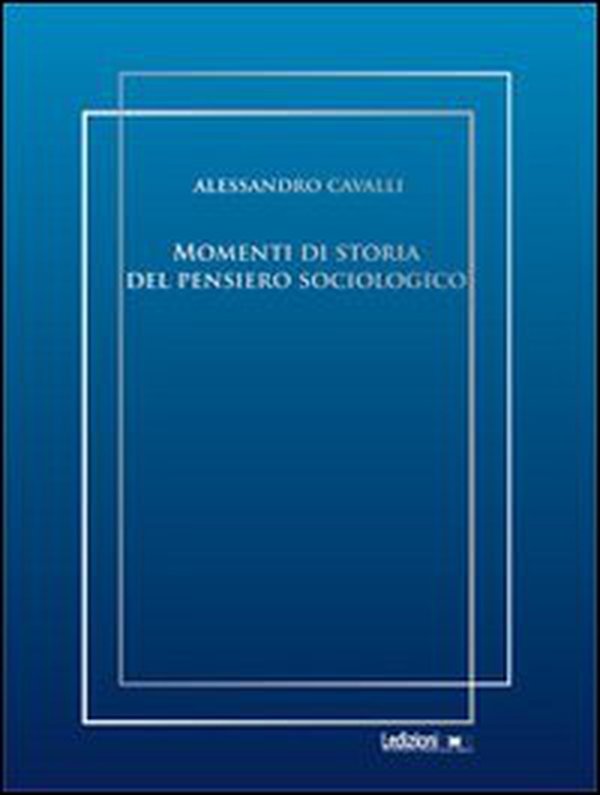 Momenti di storia del pensiero sociologico - Librerie.coop Momenti di storia del pensiero sociologico - Librerie.coop