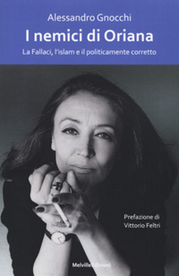 I nemici di Oriana. La Fallaci, l'islam e il politicamente corretto - Librerie.coop I nemici di Oriana. La Fallaci, l'islam e il politicamente corretto - Librerie.coop