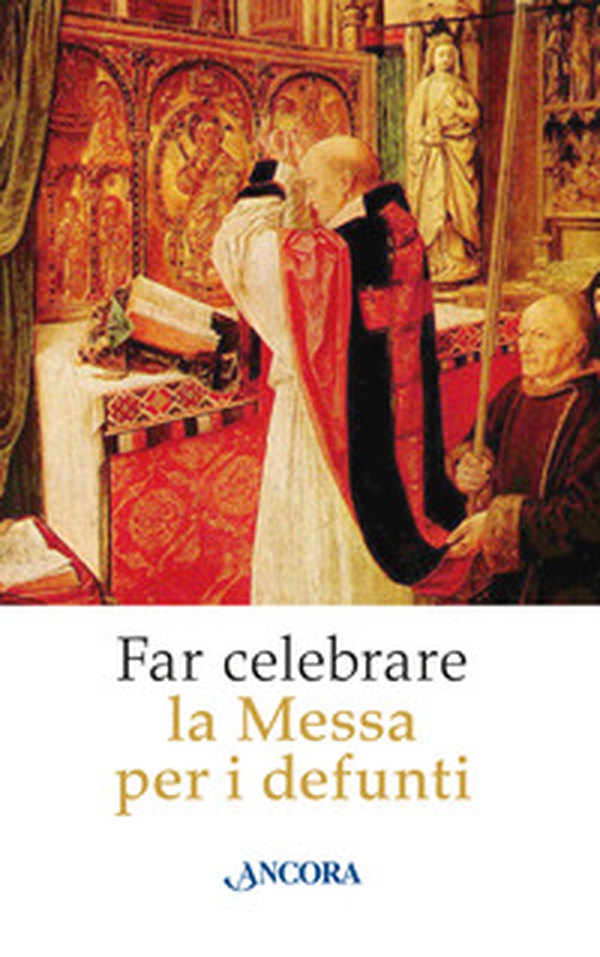 Far celebrare la messa per i defunti - Librerie.coop Far celebrare la messa per i defunti - Librerie.coop