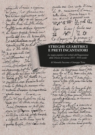 Streghe guaritrici e preti incantatori. La magia popolare nei verbali dell'Inquisizione della diocesi di Savona (XVI-XVII secolo) - Librerie.coop