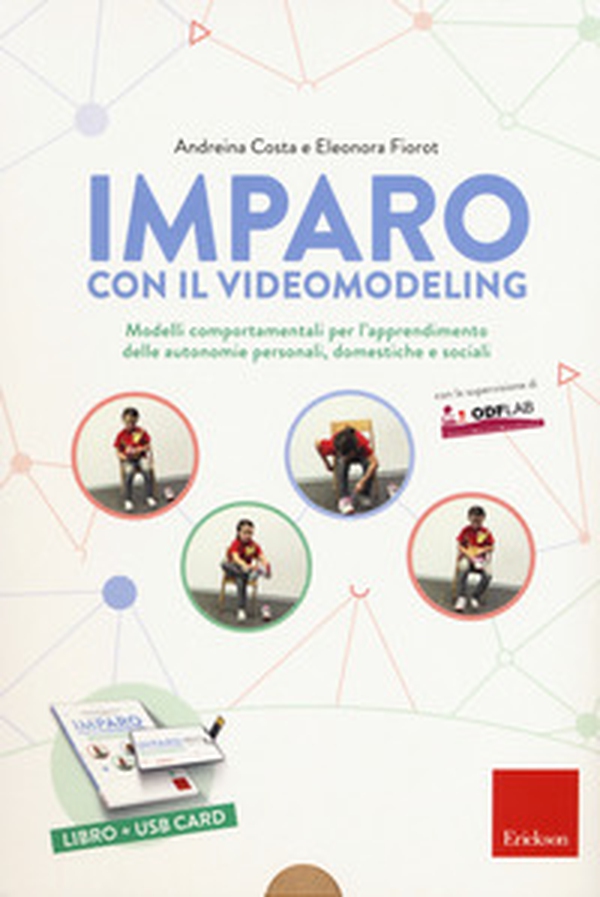 Imparo con il video modeling. Modelli comportamentali per l'apprendimento delle autonomie personali, domestiche e sociali - Librerie.coop Imparo con il video modeling. Modelli comportamentali per l'apprendimento delle autonomie personali, domestiche e sociali - Librerie.coop