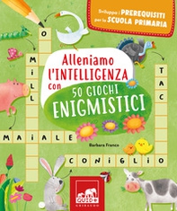 Alleniamo l'intelligenza con 50 giochi enigmistici - Librerie.coop Alleniamo l'intelligenza con 50 giochi enigmistici - Librerie.coop