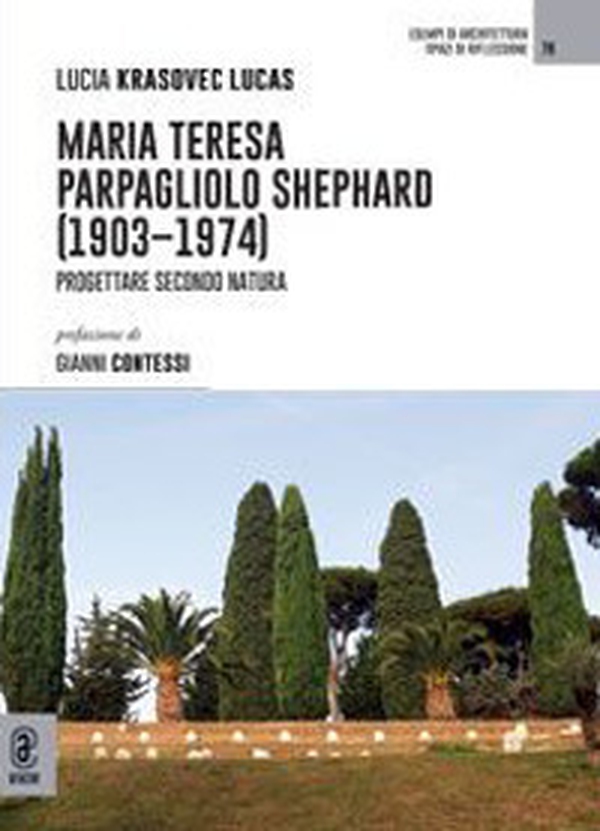 Maria Teresa Parpagliolo Shephard (1903-1974). Progettare secondo natura - Librerie.coop Maria Teresa Parpagliolo Shephard (1903-1974). Progettare secondo natura - Librerie.coop