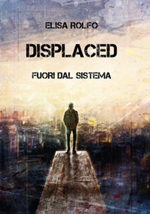 Displaced. Fuori dal sistema - Librerie.coop Displaced. Fuori dal sistema - Librerie.coop