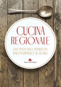 Cucina regionale. 630 piatti della tradizione. Dall'antipasto al dolce - Librerie.coop Cucina regionale. 630 piatti della tradizione. Dall'antipasto al dolce - Librerie.coop