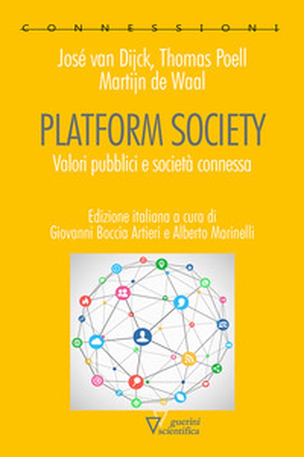 Platform society. Valori pubblici e società connessa - Librerie.coop Platform society. Valori pubblici e società connessa - Librerie.coop