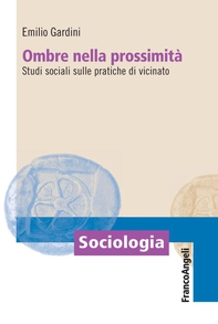 Ombre nella prossimità. Studi sociali sulle pratiche di vicinato - Librerie.coop Ombre nella prossimità. Studi sociali sulle pratiche di vicinato - Librerie.coop