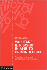 Valutare il rischio in ambito criminologico. Procedure e strumenti per l'assessement psicologico - Librerie.coop