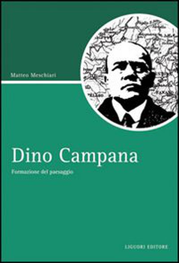 Dino Campana. Formazione del paesaggio - Librerie.coop Dino Campana. Formazione del paesaggio - Librerie.coop