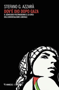 Dov'è Dio dopo Gaza? Il genocidio postmoderno e la crisi dell'universalismo liberale - Librerie.coop