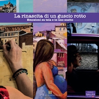 La rinascita di un guscio rotto. Emozioni su tela e in uno scatto - Librerie.coop