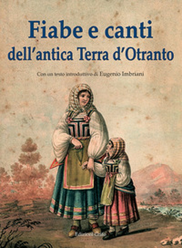 Fiabe e canti dell'antica Terra d'Otranto - Librerie.coop Fiabe e canti dell'antica Terra d'Otranto - Librerie.coop