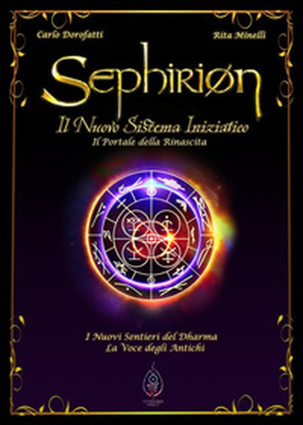 Sephirion. Il nuovo sistema iniziatico. Il portale della rinascita - Librerie.coop Sephirion. Il nuovo sistema iniziatico. Il portale della rinascita - Librerie.coop