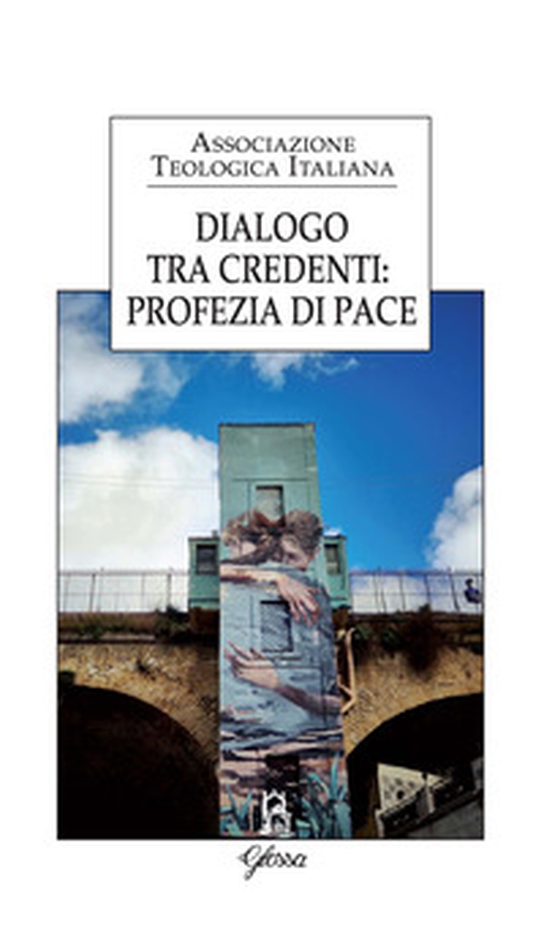 Dialogo tra credenti: profezia di pace - Librerie.coop Dialogo tra credenti: profezia di pace - Librerie.coop