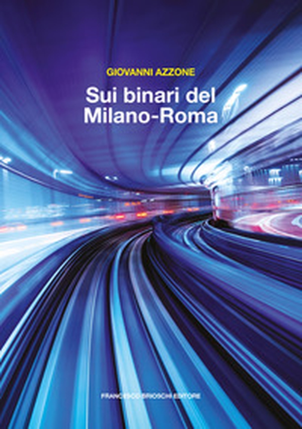 Sui binari del Milano-Roma - Librerie.coop Sui binari del Milano-Roma - Librerie.coop