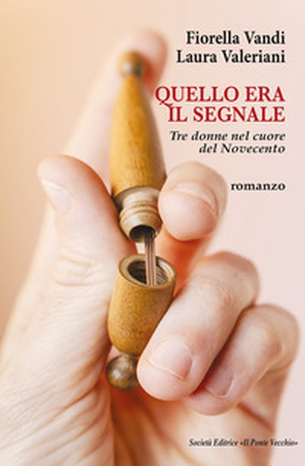 Quello era il segnale. Tre donne nel cuore del Novecento - Librerie.coop Quello era il segnale. Tre donne nel cuore del Novecento - Librerie.coop