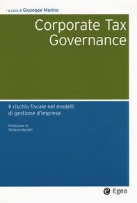 Corporate tax governance. Il rischio fiscale nei modelli di gestione d'impresa - Librerie.coop