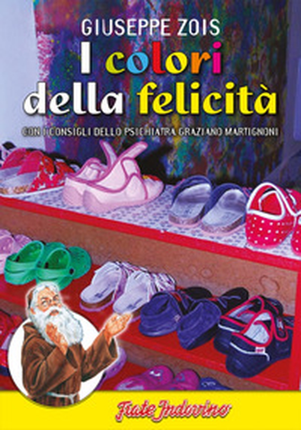 I colori della felicità. Con i consigli dello psichiatra Graziano Martignoni - Librerie.coop I colori della felicità. Con i consigli dello psichiatra Graziano Martignoni - Librerie.coop