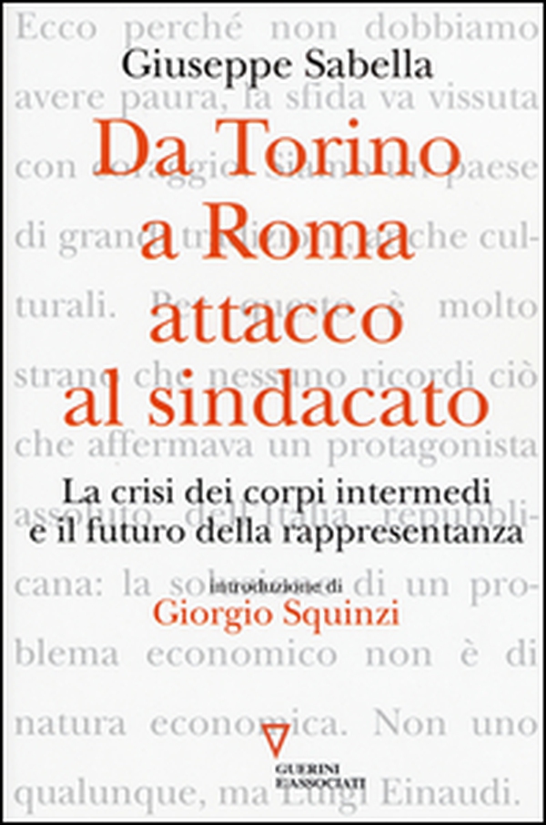 Da Torino a Roma: attacco al sindacato. La crisi dei corpi intermedi e il futuro della rappresentanza - Librerie.coop Da Torino a Roma: attacco al sindacato. La crisi dei corpi intermedi e il futuro della rappresentanza - Librerie.coop