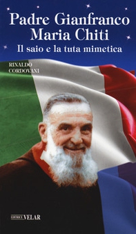 Padre Gianfranco Maria Chiti. Il saio e la tuta mimetica - Librerie.coop