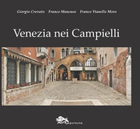 Venezia nei campielli. Un percorso fra 217 luoghi minori della città e della Laguna - Librerie.coop