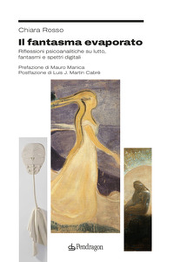 Il fantasma evaporato. Riflessioni psicoanalitiche su lutto, fantasmi e spettri digitali - Librerie.coop