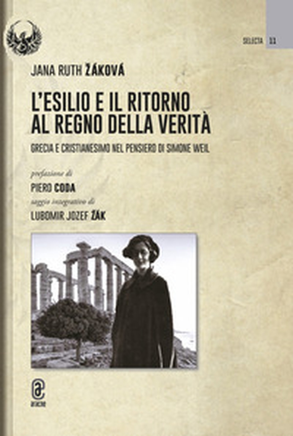 L'esilio e il ritorno al regno della verità. Grecia e cristianesimo nel pensiero di Simone Weil - Librerie.coop L'esilio e il ritorno al regno della verità. Grecia e cristianesimo nel pensiero di Simone Weil - Librerie.coop