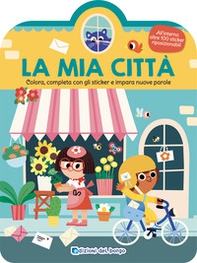 La mia città. Colora, completa con gli sticker e impara nuove parole - Librerie.coop