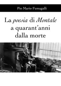 La poesia di Montale a quarant'anni dalla morte - Librerie.coop