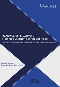 Manuale di diritto amministrativo militare. I principali istituti applicati alle forze armate e alle forze di polizia - Librerie.coop Manuale di diritto amministrativo militare. I principali istituti applicati alle forze armate e alle forze di polizia - Librerie.coop