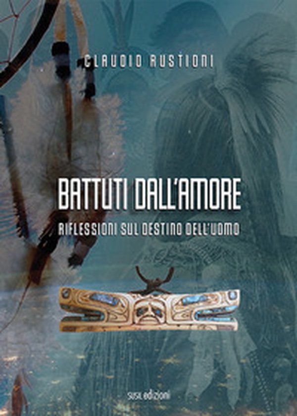 Battuti dall'amore. Riflessioni sul destino dell'uomo - Librerie.coop Battuti dall'amore. Riflessioni sul destino dell'uomo - Librerie.coop
