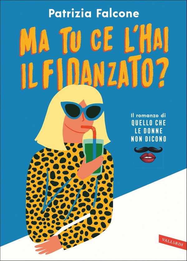 Ma tu ce l'hai il fidanzato? Il romanzo di Quello che le donne non dicono - Librerie.coop Ma tu ce l'hai il fidanzato? Il romanzo di Quello che le donne non dicono - Librerie.coop