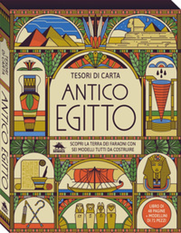 Antico Egitto. Scopri la terra dei faraoni con sei modelli tutti da costruire. Tesori di carta - Librerie.coop