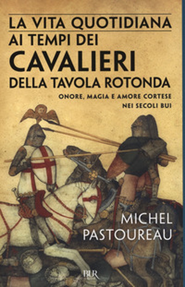 La vita quotidiana ai tempi dei cavalieri della Tavola rotonda. Onore, magia e amore cortese nei secoli bui - Librerie.coop La vita quotidiana ai tempi dei cavalieri della Tavola rotonda. Onore, magia e amore cortese nei secoli bui - Librerie.coop