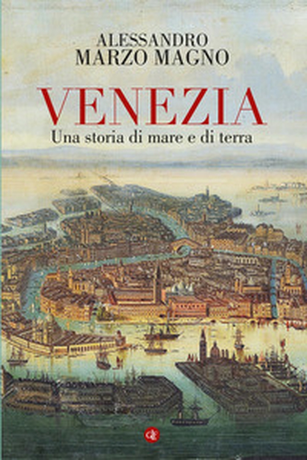Venezia. Una storia di mare e di terra - Librerie.coop Venezia. Una storia di mare e di terra - Librerie.coop