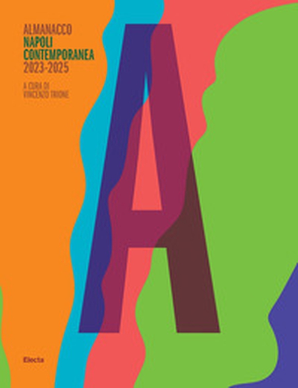 Almanacco Napoli contemporanea 2023 - 2025 - Librerie.coop Almanacco Napoli contemporanea 2023 - 2025 - Librerie.coop