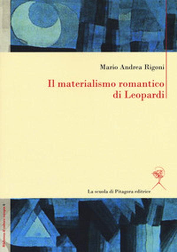 Il materialismo romantico di Leopardi - Librerie.coop Il materialismo romantico di Leopardi - Librerie.coop