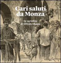Cari saluti da Monza. Le cartoline di Alfredo Viganò - Librerie.coop Cari saluti da Monza. Le cartoline di Alfredo Viganò - Librerie.coop