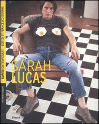 Sarah Lucas. Ediz. inglese - Librerie.coop