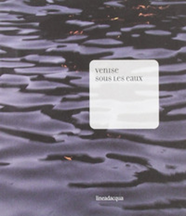 Venise sous les eaux - Librerie.coop Venise sous les eaux - Librerie.coop
