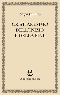 Cristianesimo dell'inizio e della fine - Librerie.coop