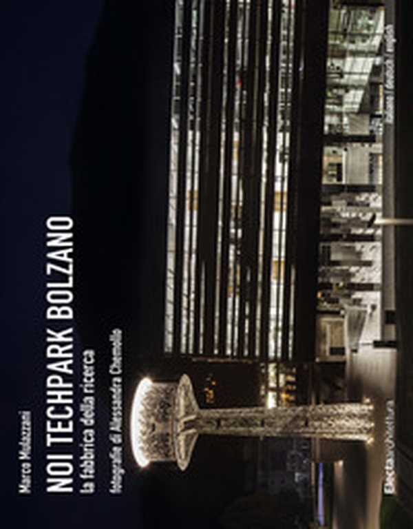 Noi Techpark Bolzano. La fabbrica della ricerca. Ediz. italiana, inglese e tedesca - Librerie.coop Noi Techpark Bolzano. La fabbrica della ricerca. Ediz. italiana, inglese e tedesca - Librerie.coop