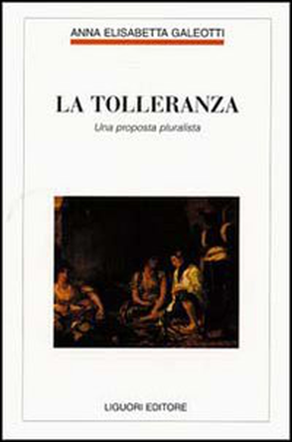 La tolleranza. Una proposta pluralista - Librerie.coop