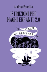 Istruzioni per maghi erranti 2.0. L'arte del sentire - Librerie.coop